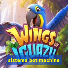 sistema bot machine